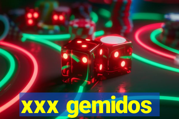 xxx gemidos